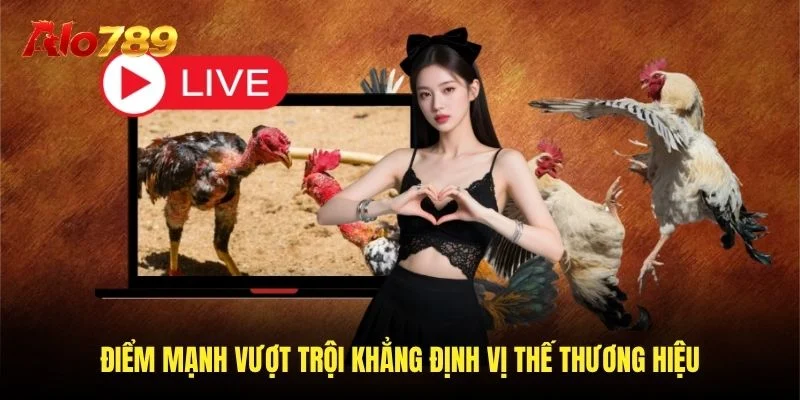 Điểm mạnh vượt trội khẳng định vị thế thương hiệu Điểm mạnh vượt trội khẳng định vị thế thương hiệu