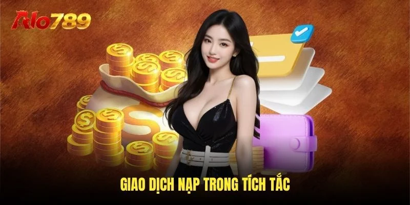 Giao dịch nạp trong tích tắc Giao dịch nạp trong tích tắc
