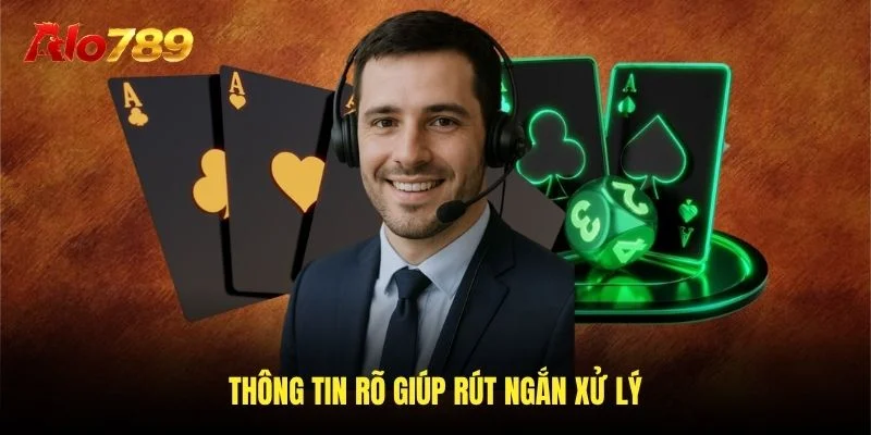 Thông tin rõ giúp rút ngắn xử lý